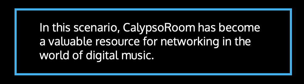 In this scenario, CalypsoRoom has become a valuable resource for networking in the world of digital music.