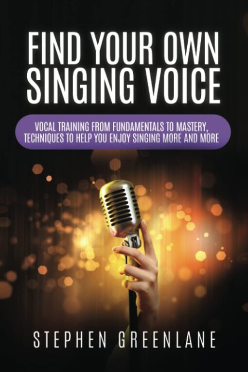 Find Your Own Singing Voice: Vocal Training from Fundamentals to Mastery